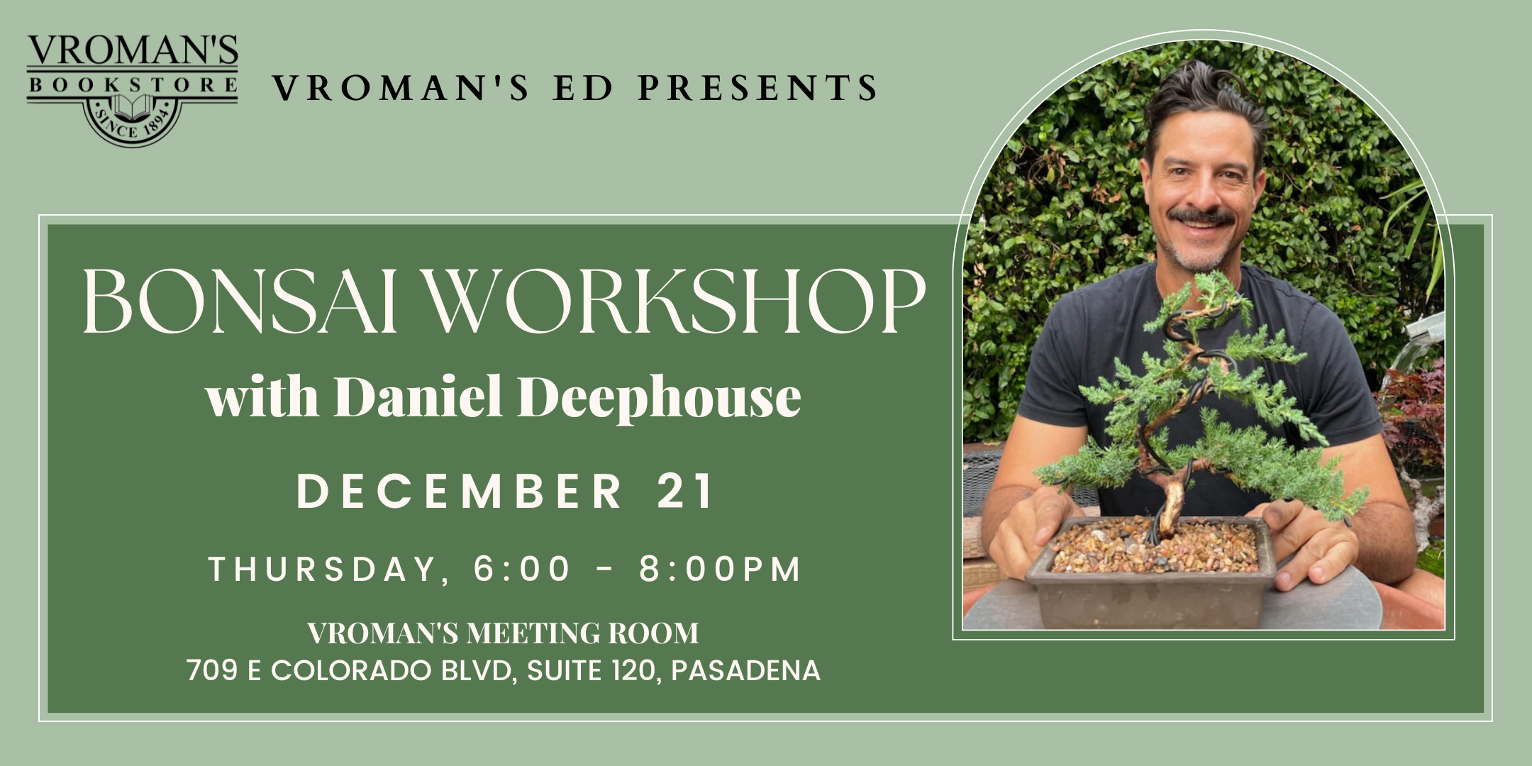 Vroman's Ed presents Bonsai Workshop with Daniel Deephouse.