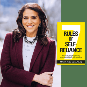 Maha Abouelenein discusses 7 Rules of Self Reliance: How to Stay Low, Keep Moving, Invest in Yourself, and Own You Future