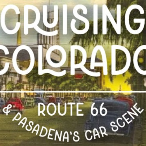 Cruising Colorado: Route 66 & Pasadena's Car Scene