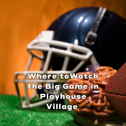 Where to Watch the Big Game in Playhouse Village